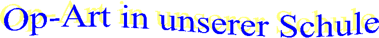 Op-Art in unserer Schule